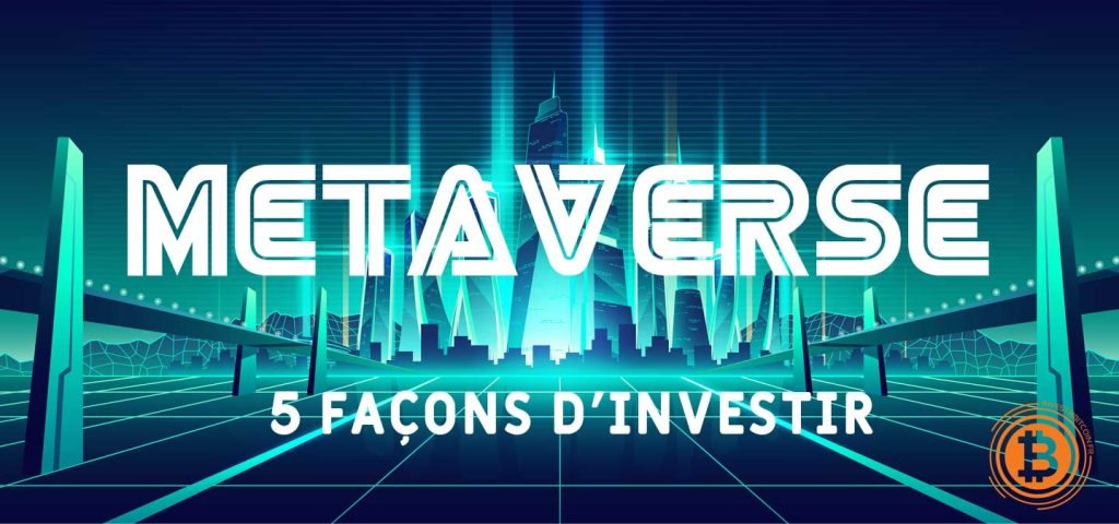 5 facons d'investir dans Metaverse